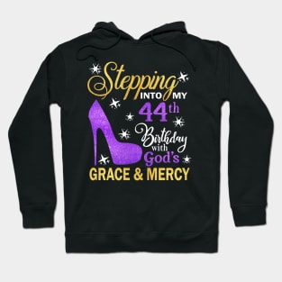 Stepping Into My 44th Birthday With God's Grace & Mercy Bday Hoodie